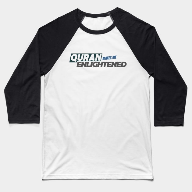 Quran Makes Me Enlightened Baseball T-Shirt by Eleganzmod